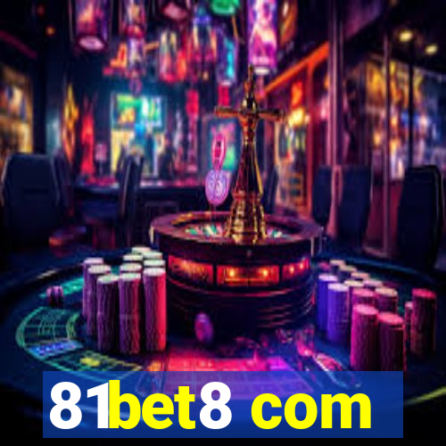 81bet8 com